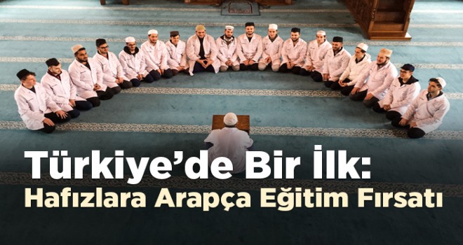 Türkiye’de bir ilk, Hafızlara Arapça eğitim fırsatı