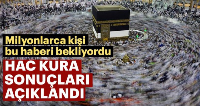 Hac kura sonuçları açıklandı