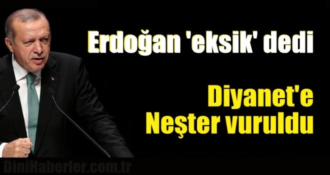 Erdoğan 'eksik' dedi Diyanet'e neşter vuruldu