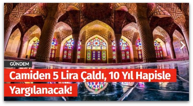 Camiden 5 Lira Çaldı, 10 Yıl Hapisle Yargılanacak!