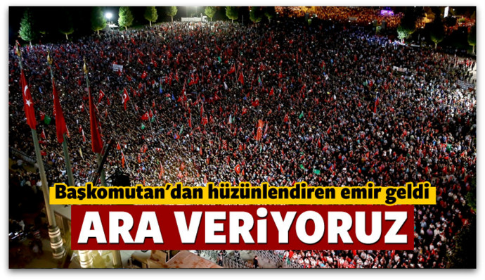Cumhurbaşkanı Erdoğan, Demokrasi nöbetlerine ara veriyoruz