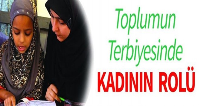 Toplumun Terbiyesinde Kadının Rolü