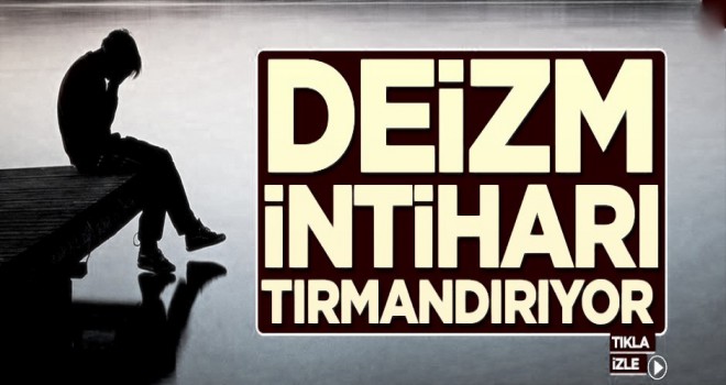 Deizm, intiharı tırmandırıyor