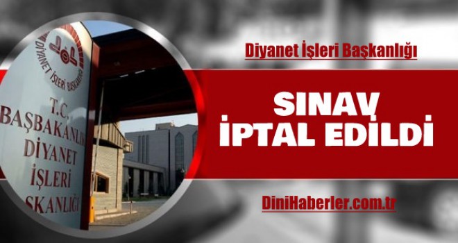 Din Hizmetleri Ataşeliği Sınavı İptal Edildi