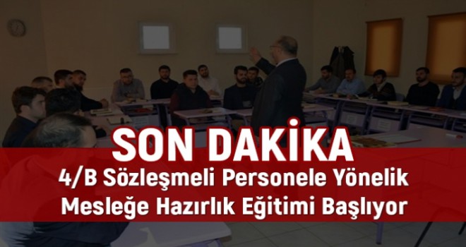 4/B Sözleşmeli Personel Eğitimleri Başlıyor