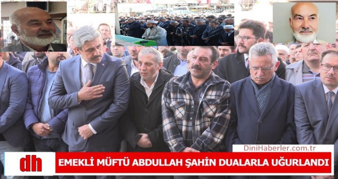 Yozgatlı Emekli Müftü Abdullah Şahin dualarla uğurlandı