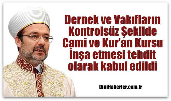 Dernek ve Vakıfların Kontrolsüz cami ve Kur’an kursu inşaatları