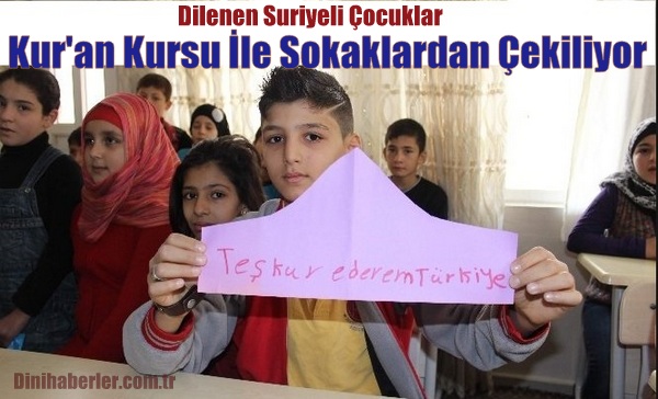 Dilenen Suriyeli Çocuklar Kur\'an Kursu İle Sokaklardan Kurtarılıyor