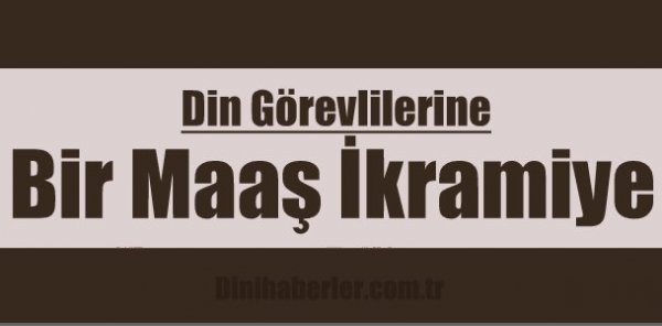 Din Görevlilerine Bir Maaş İkramiye