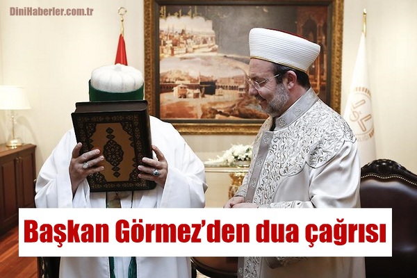 Diyanet İşleri Başkanı Görmez’den dua çağrısı