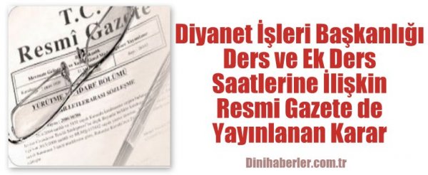 Diyanet İşleri Başkanlığı Ders ve Ek Ders Saatlerine İlişkin Resmi Gazete de Yayınlanan Karar