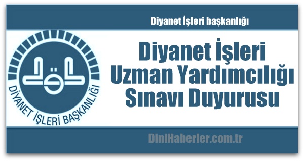 Diyanet İşleri Uzman Yardımcılığı Sınavı Duyurusu