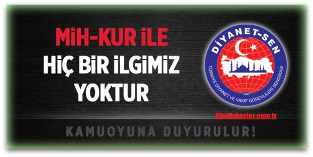 ​Diyanet-Sen, MİH-KUR ile Hiç bir ilgimiz yoktur