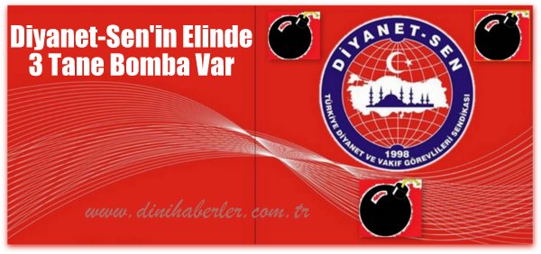 Diyanet-Sen\'in Elinde 3 Tane Bomba Var