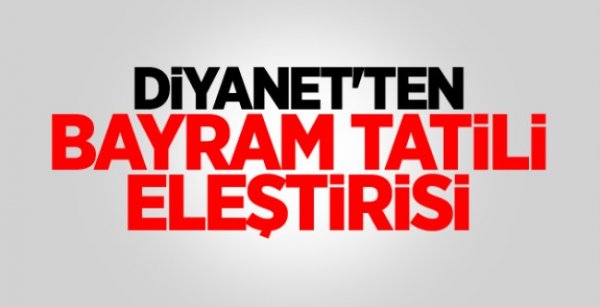 Diyanet´ten Bayram Tatili Eleştirisi