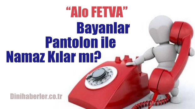 Diyanet\'ten Kadınlar için Dar Pantolonla Namaz Fetvası