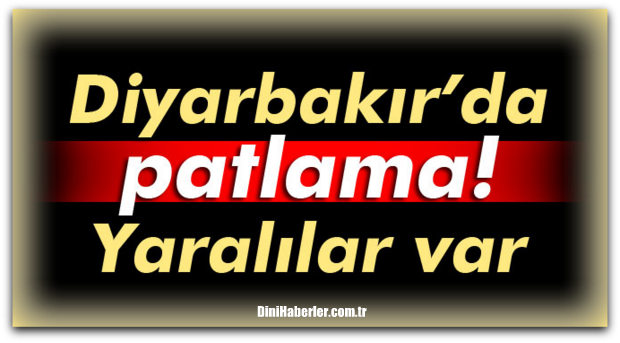 Diyarbakır\'da patlama! Yaralılar var