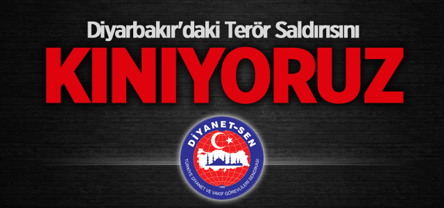 Diyarbakır\'daki Terör Saldırısını Kınıyoruz