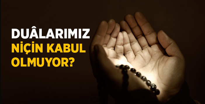 Dua Neden Kabul Olmaz?