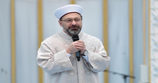 Diyanet İşleri Başkanı Erbaş, “Çocuklarımız Allah sevgisiyle yetişsin istiyoruz”