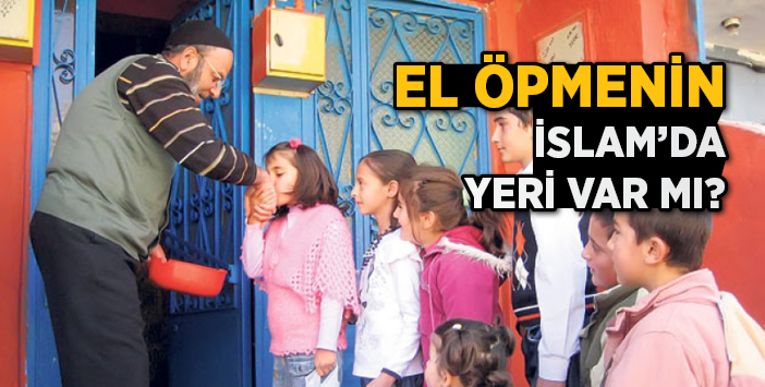 El Öpmenin İslam\'da Yeri Var mıdır?