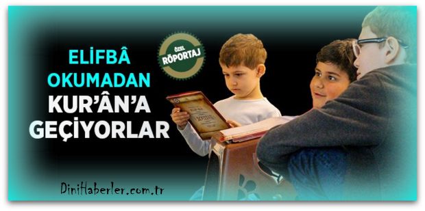 Elif-Bâ\'yı Bitirmeden Kur\'an\'a Geçiyorlar