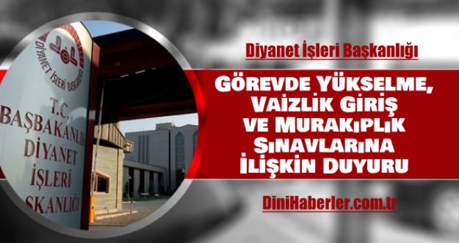 Görevde Yükselme, Vaizlik Giriş ve Murakıplık Sınavlarına İlişkin Duyuru