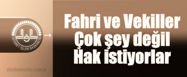 Fahriler Çok şey değil hak istiyorlar