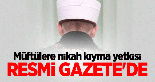 Müftülere Nikah Kıyma Yetkisi Resmi Gazete'de Yayımlandı