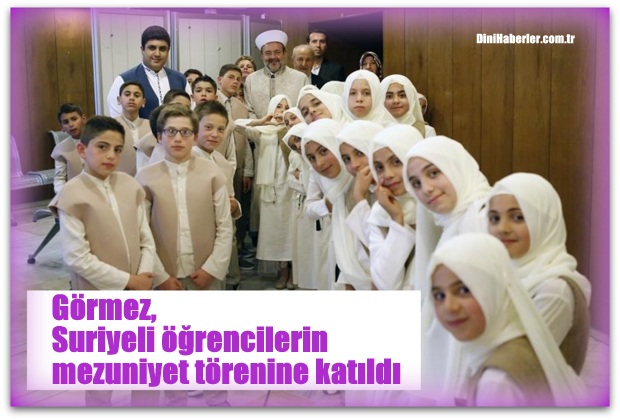 Görmez, Suriyeli öğrencilerin mezuniyet törenine katıldı.