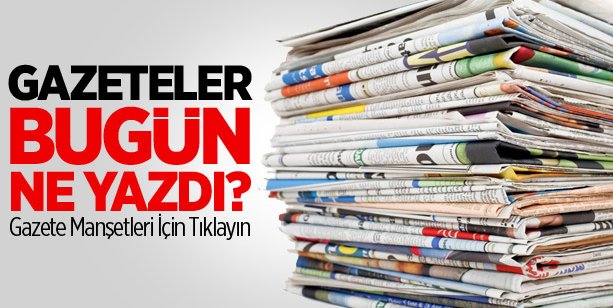 Günün Gazete Manşetleri için TIKLAYINIZ