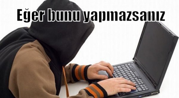Güvenlik uzmanları uyardı! "Eğer bunu yapmazsanız"