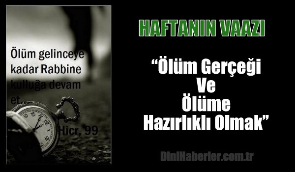 Haftanın Vaazı: Ölüm Gerçeği Ve Ölüme Hazırlıklı Olmak