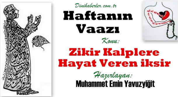 Haftanın Vaazı, Zikir Kalplere Hayat Veren İksir