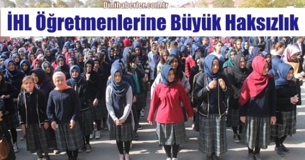 İHL Öğretmenlerine Büyük Haksızlık