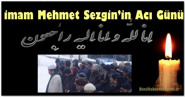 İmam Mehmet Sezgin’in Acı Günü