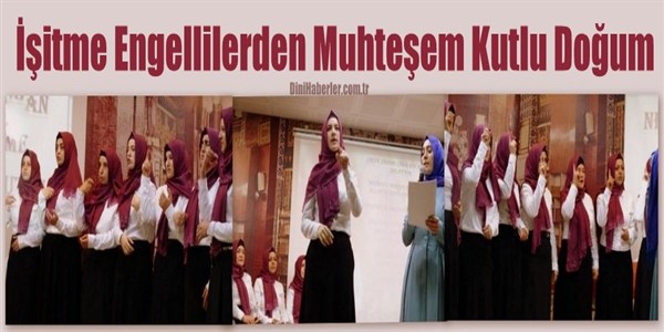 İşitme Engellilerden Muhteşem Kutlu Doğum Programı