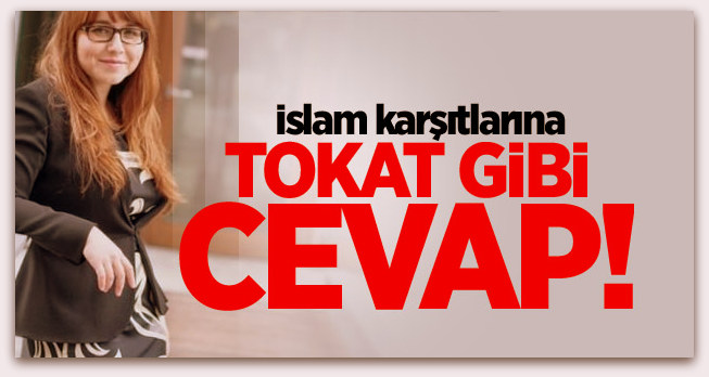 İslam karşıtlarına tokat gibi cevap!