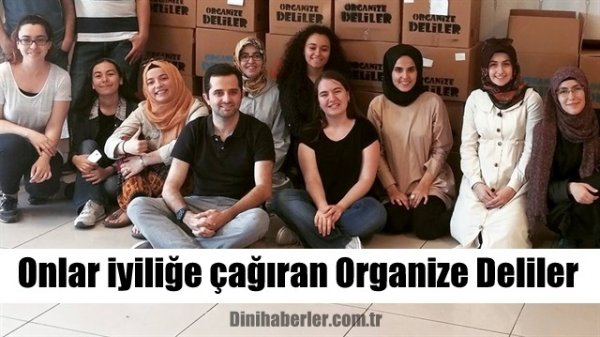 İyiliğe çağıran Organize Deliler