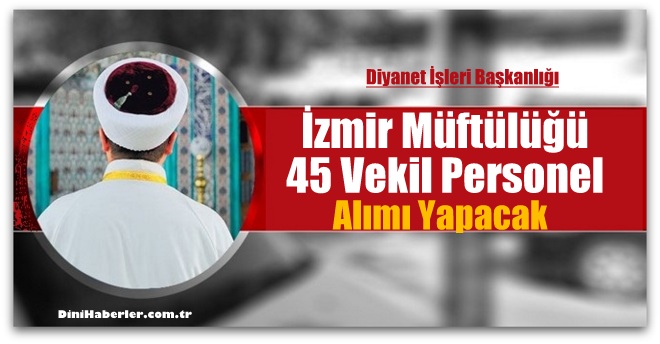 İzmir Müftülüğü 45 Vekil Personel Alacak