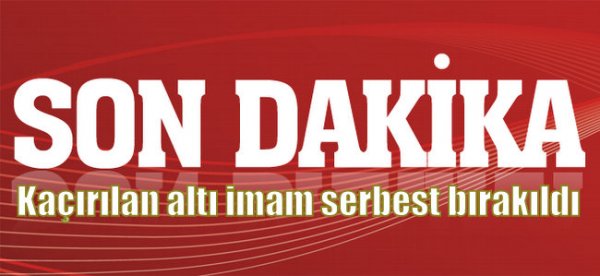 Kaçırılan Altı Alim Serbest Bırakıldı