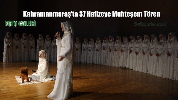 Kahramanmaraş\'ta 37 Hafize Taçlandı