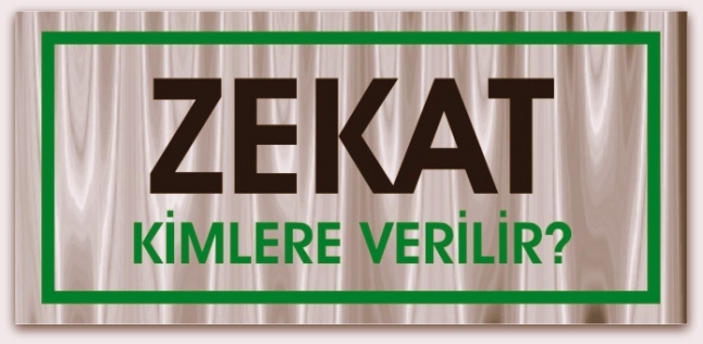 Kimlere zekat verilir?