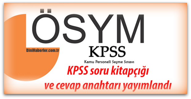 KPSS soru kitapçığı ve cevap anahtarı yayımlandı