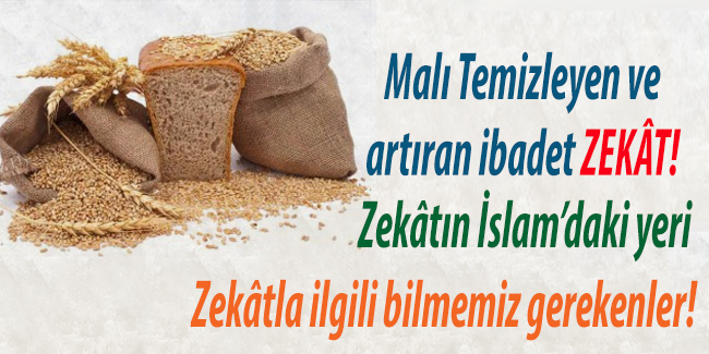 Malı Temizleyen ve artıran ibadet ZEKÂT!