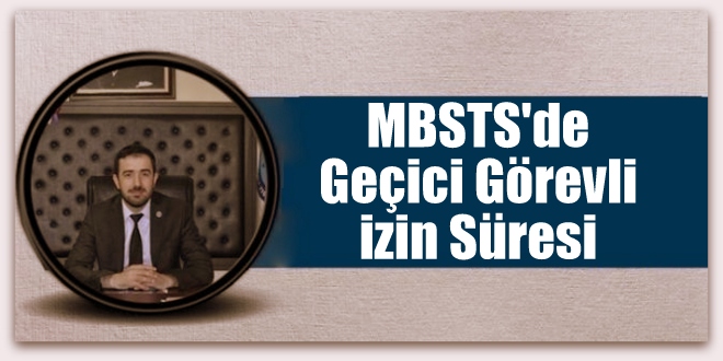 MBSTS\'de Geçici Görevli izin Süresi