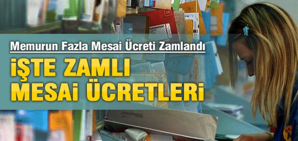 Memurun fazla mesai ücretine zam!