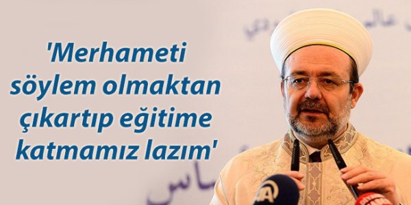 Merhameti söylem olmaktan çıkartıp eğitime katmamız lazım