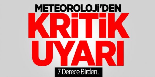 Meteoroloji'den Kritik Uyarı! 7 Derece Birden..