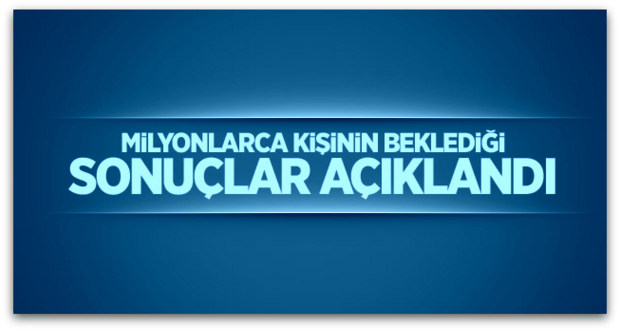 Milyonlarca kişinin beklediği sonuçlar açıklandı